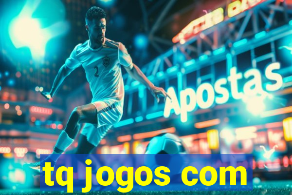 tq jogos com